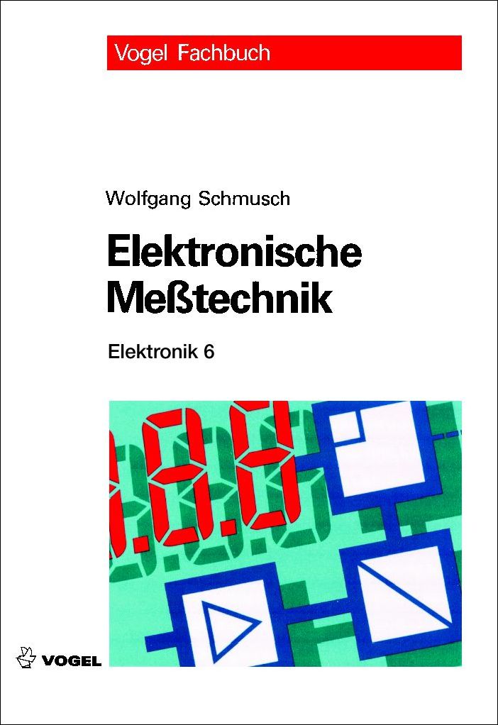 Das Fachbuch "Elektronik 6: Elektronische Messtechnik" von Wolfgang Schmusch
