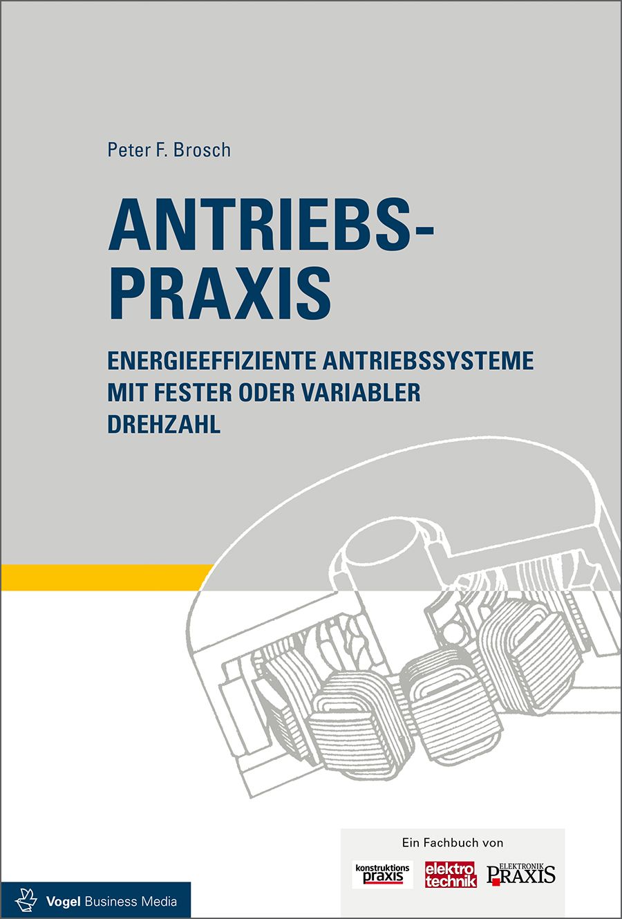 Das Fachbuch "Antriebspraxis. Energieeffiziente Antriebssysteme mit fester oder vvariabler Drehzahl" von Peter F. Brosch
