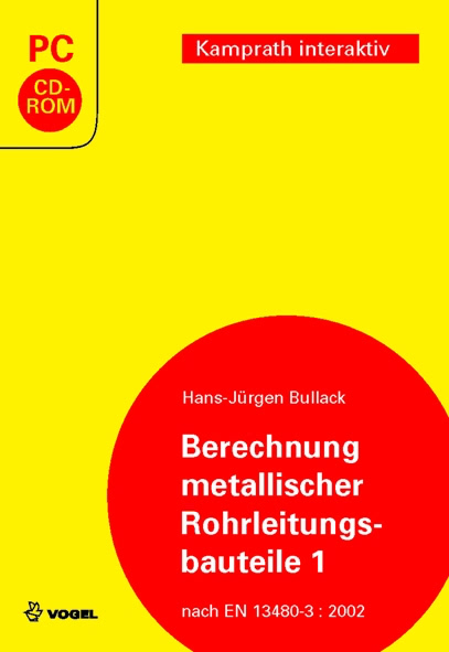 Die CD-ROM "Berechnung metallischer Rohrleitungsbauteile 1" von Hans-Jürgen Bullack