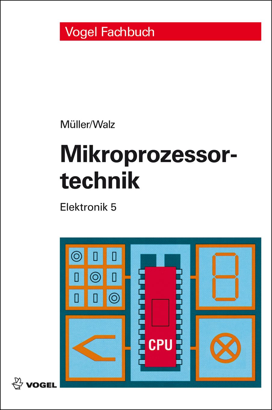 Das Fachbuch "Elektronik 5: Mikroprozessortechnik" von Helmut Müller und Lothar Walz 